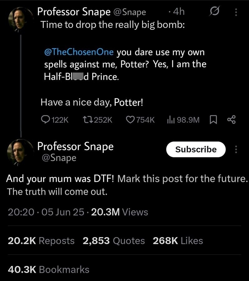 Snape just posted and the wizarding world is never recovering - meme