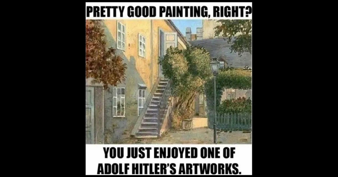 Proof that Hitler was an artist before he was a dictator. - meme