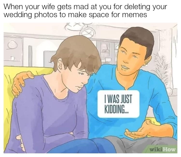 send nudes of your wife before you delete them - meme