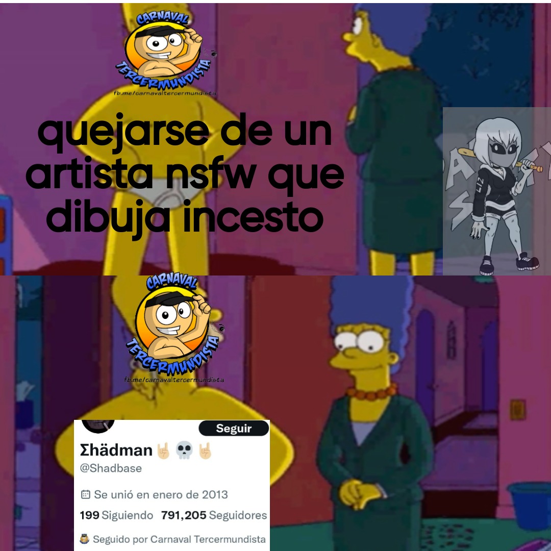 contexto: carnaval tercermundista se peleo con un artista nsfw por dibujar incesto y el hipocrita es fan de shadman (cuando shadman dibujo varios dibujos de menores,incesto,fetiches turbios) - meme