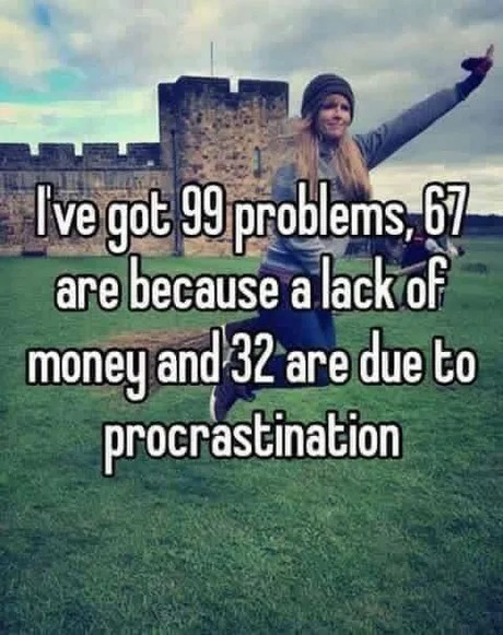 I've got 99 problems - meme
