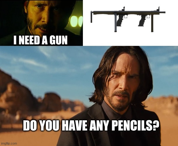 John Wick I need a Gun - meme