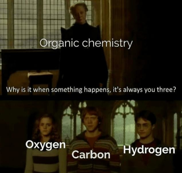 Organic chemistry be like: You three again? - meme