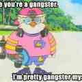 Damn it feels good to be gangster