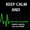 Keep calm and .....