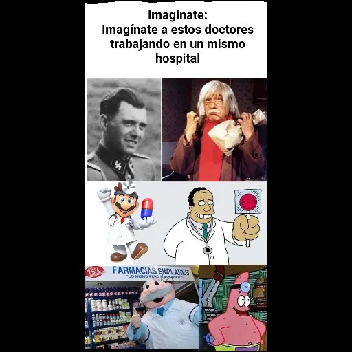 Joder,los doctores Mengele,Chapatín,Mario,Hibert,Simi y Patricio juntos - meme