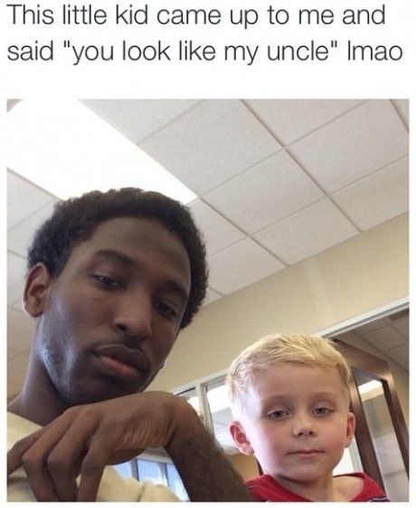 maybe his uncle is black too(⌐■_■) - meme