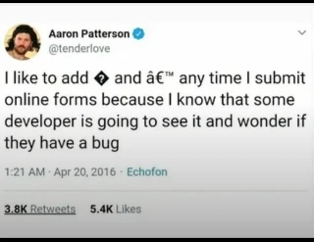﻿Aaron Patterson (atenderlove like to add and a€” any time | submit online forms because know that some developer is going to see it and wonder if have a 1221 AM Apr 20,2016 Echofon 3.8K Relweels 5.4K Llkes they bug