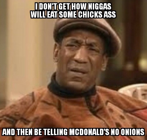 Hold the onions on that fur burger - meme