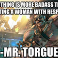 MR.TORGUE IS A BADASS