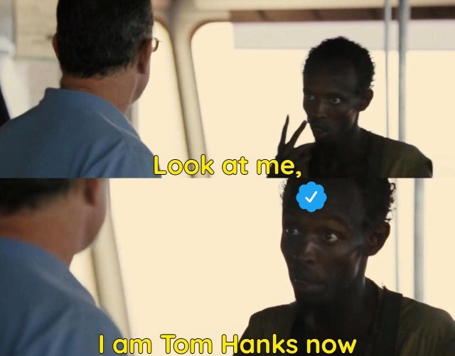 I am Tom Hanks now - meme