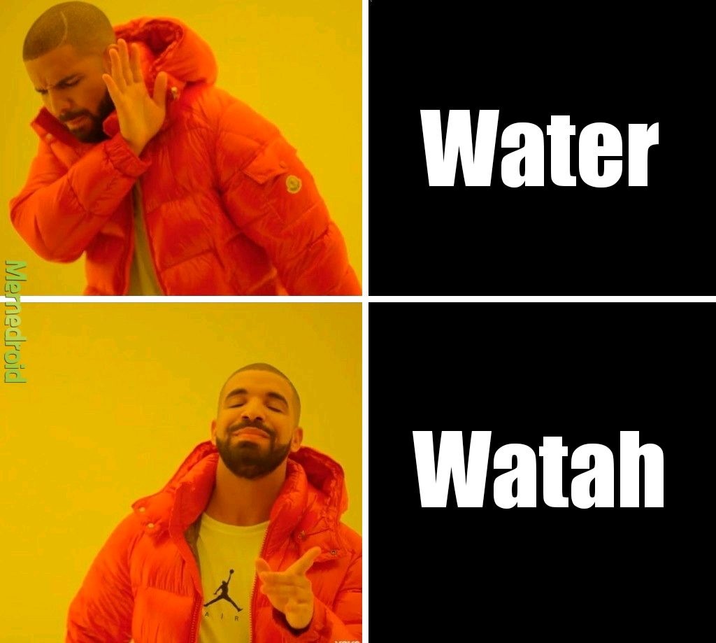 Watah and water - meme