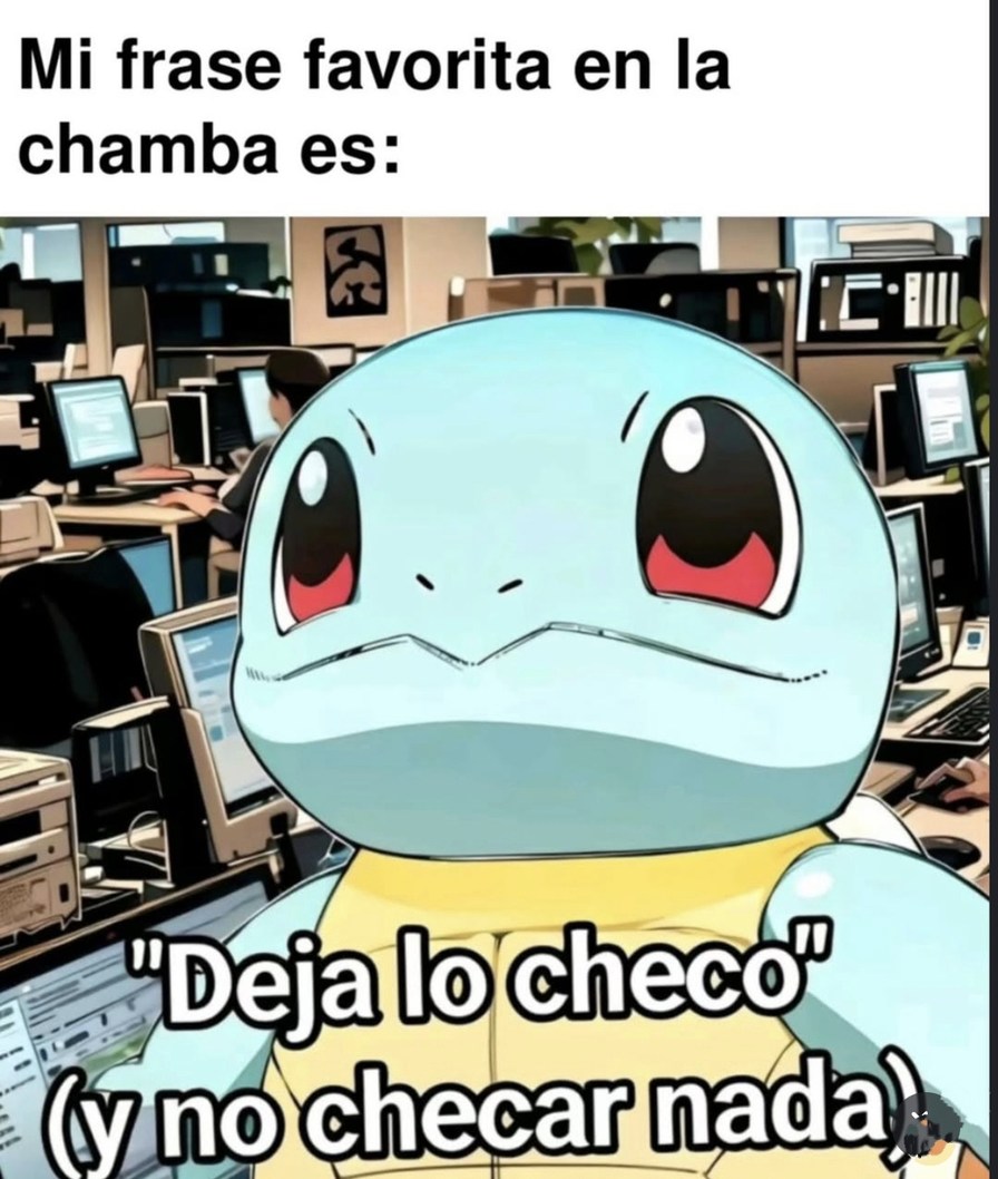 Mi frase favorita en la chamba: déjamelo checo (y nunca lo checo) - meme
