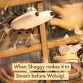 When Shaggy makes it to Smash before Waluigi