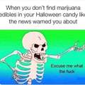 When you don't find marijuana edibles in your Halloween candy like the news warned you about