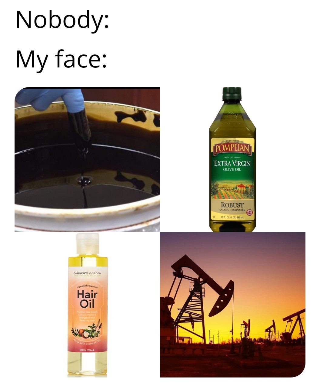 Oil Face Oil Face - meme