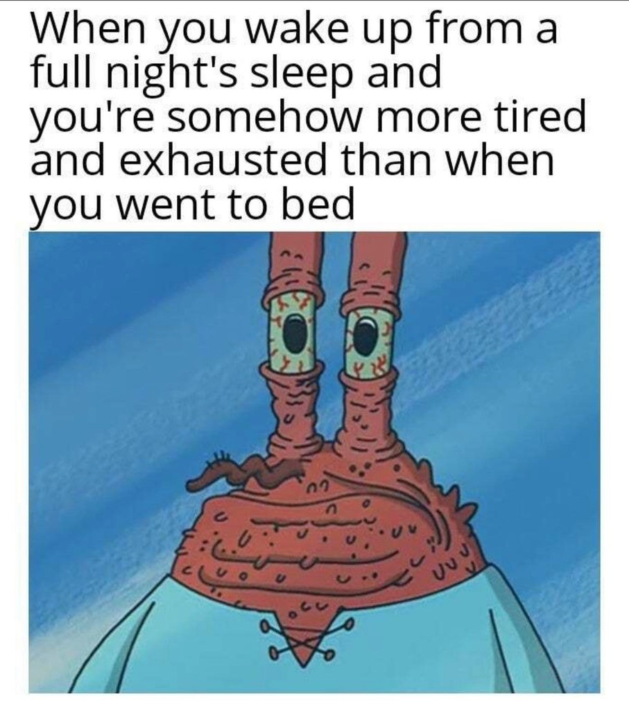 Even more tired than before sleeping - meme