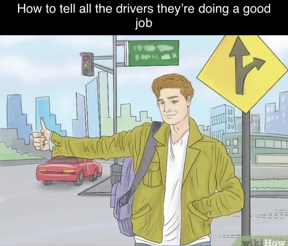 Drivers are doing a good job - meme