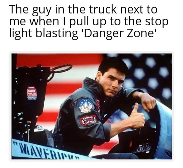 The danger zone! - meme