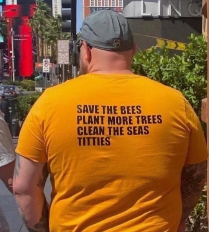 Save the bees, plant trees, clean seas... and yeah that too - meme