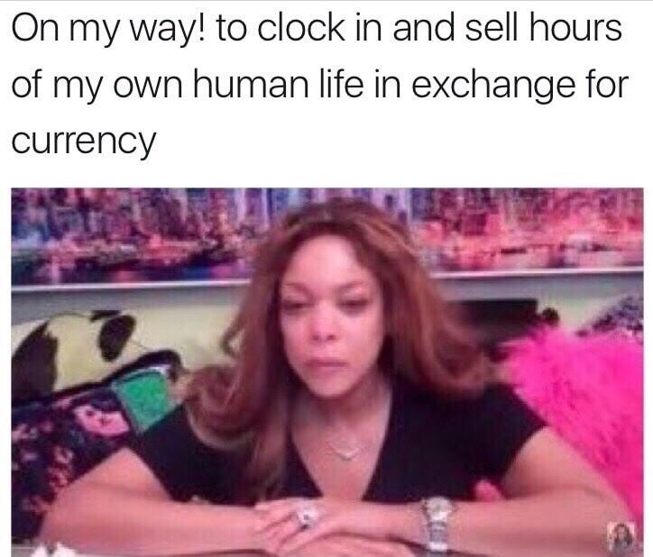selling hours of my life - meme