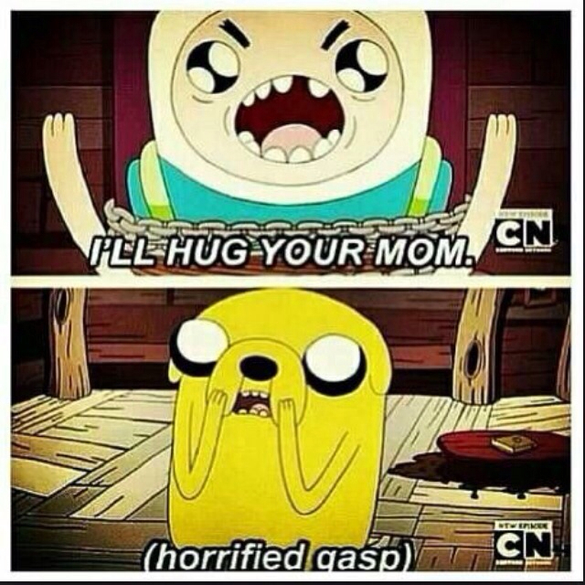 Seriously.....I'll hug your mother - meme