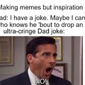 When Your Dad Tries to Help You Make Memes...