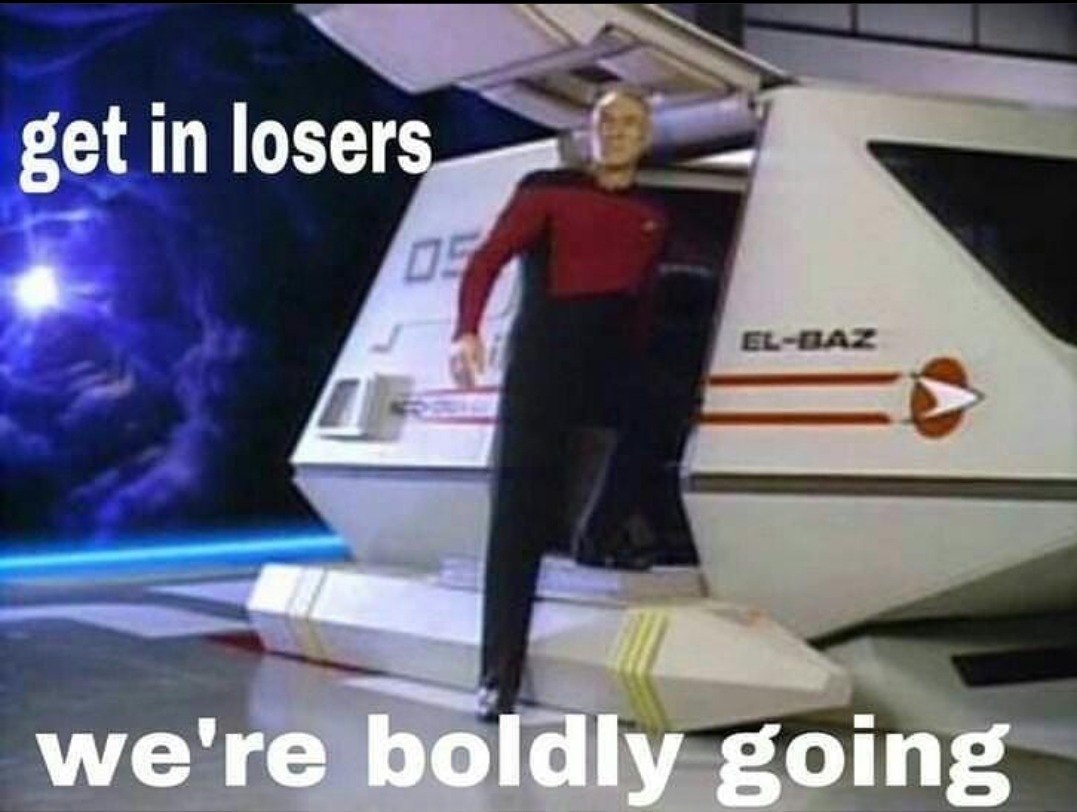 We're going to the final frontier. - meme