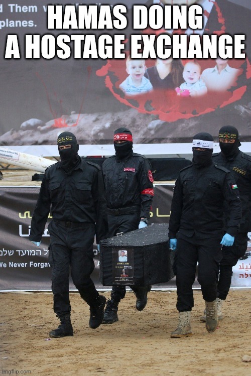 4 year old and 9 month old captives of Hamas handed back in coffins - meme