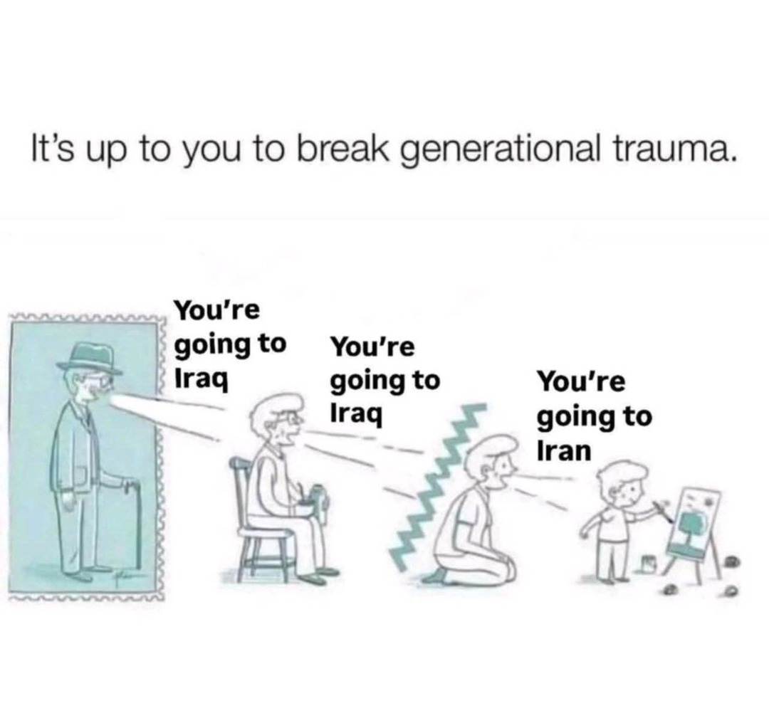 Breaking cycles... straight into another war zone - meme