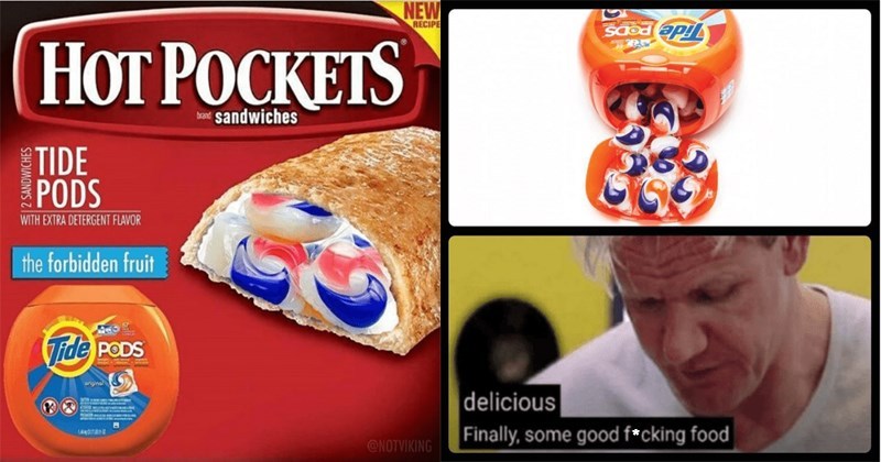 The new and improved tide pod hot pockets - meme