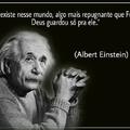 Grande amigo Einstein! Eu gosto muito das suas obras.