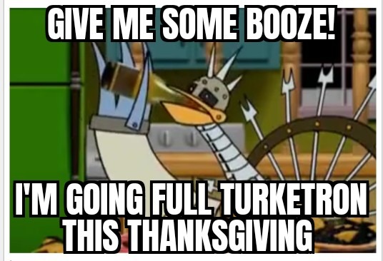 Drunk for Thanksgiving - meme