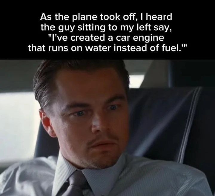 Dude on the plane just casually solved the energy crisis - meme