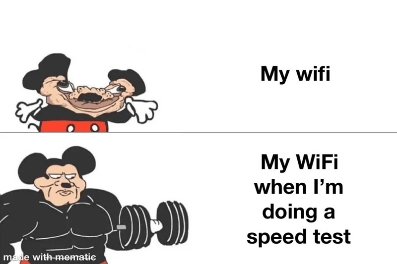 My wifi when i'm doing a speed test - meme