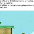 Billy Eilish songs are so sad
