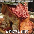 I would like, one pizza hut.
