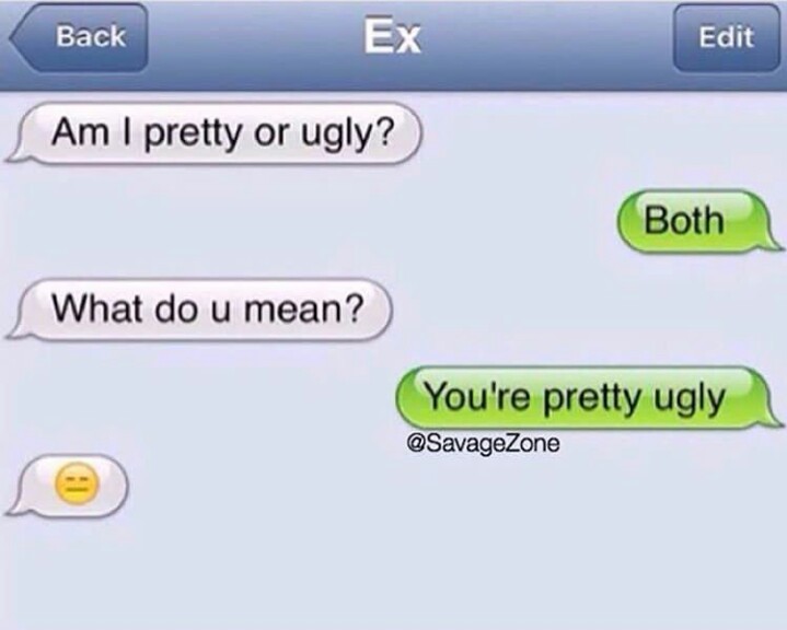 You're pretty ugly ! - meme