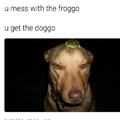 And when you get the doggo you get the fuckko