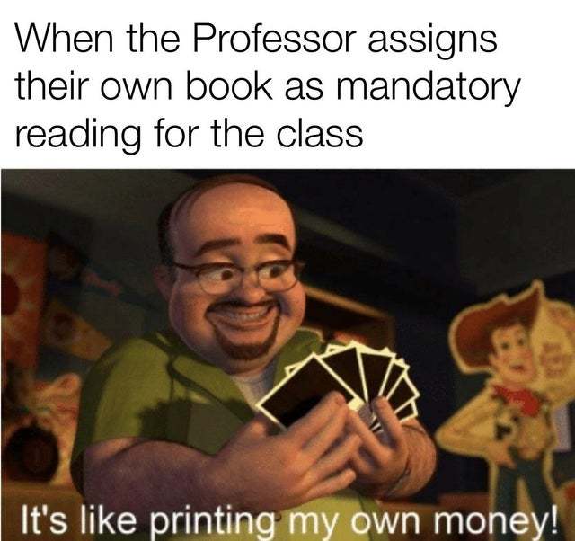 When the Professor assigns their own book as mandatory reading for the class - meme