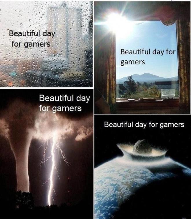 Chaque jour est magnifique pour les gamers - meme