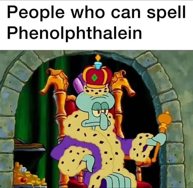 People who can spell Phenolphthalein deserve a medal - meme