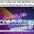 Sounds like communist propaganda but I don't care