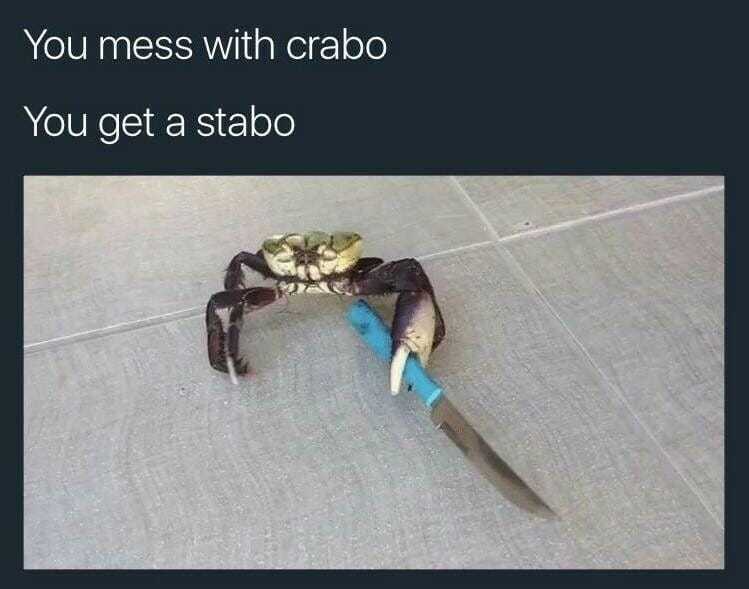 Crabo gon stabo - meme