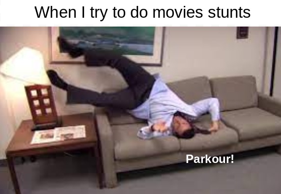 When I do movie stunts - meme