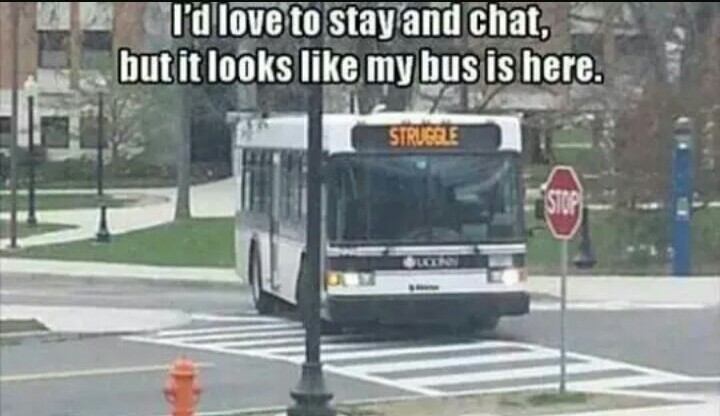 All aboard the struggle bus! - meme