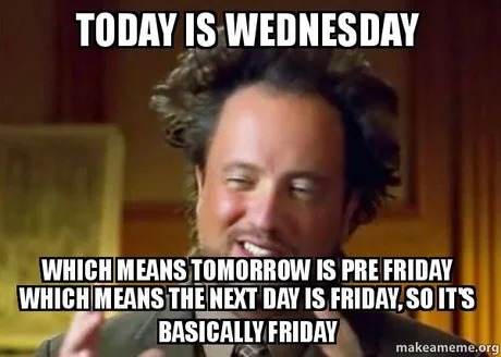 how it was foretold, it's Friday - meme