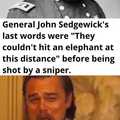 Well,  he wasnt an elephant so technically he was right
