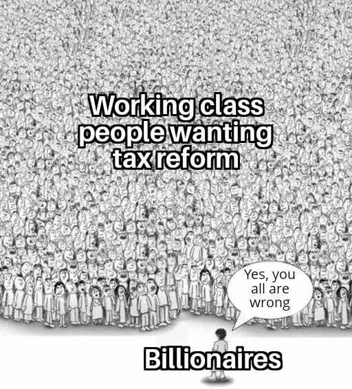 Working class people wàñting tax reform - meme