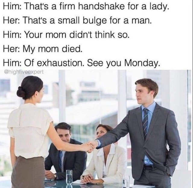 That's a firm handshake for a lady - meme